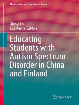 cover image of Educating Students with Autism Spectrum Disorder in China and Finland